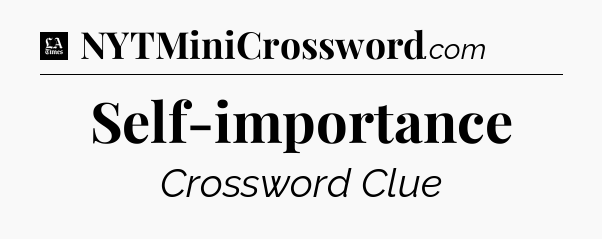Self-importance - LA Times Crossword