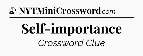 Self-importance - Daily Themed Classic Crossword