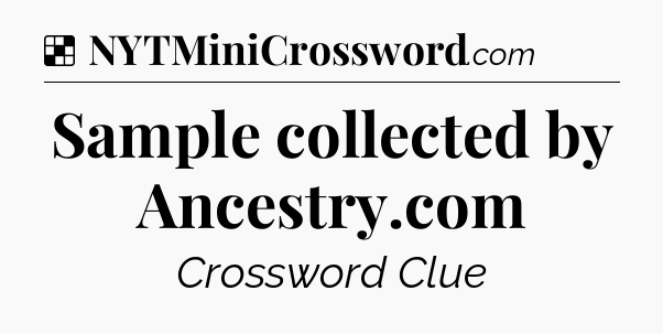 Solution: Sample collected by Ancestry.com - NYT Crossword