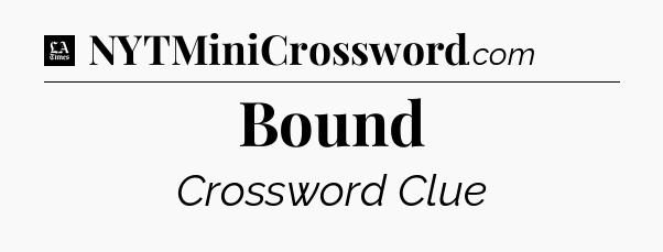Bound - LA Times Crossword