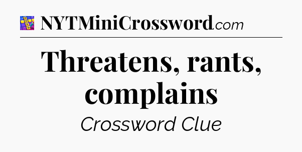 Threatens, rants, complains Codycross