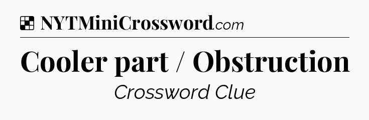 Solution: Cooler part / Obstruction - NYT Crossword