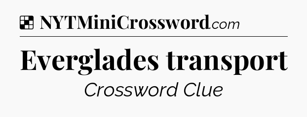 Solution: Everglades transport - NYT Crossword