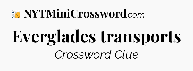 Everglades transports - 7 Little Words