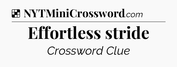 Solution: Effortless stride - NYT Crossword