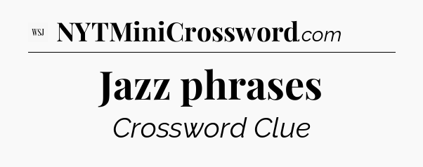 Jazz phrases - WSJ Crossword