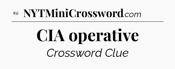 CIA operative - WSJ Crossword