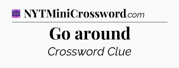 Go around - Thomas Joseph Crossword