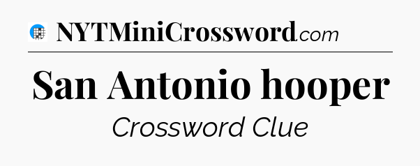 San Antonio hooper Crossword Clue