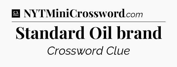 Standard Oil brand - LA Times Crossword