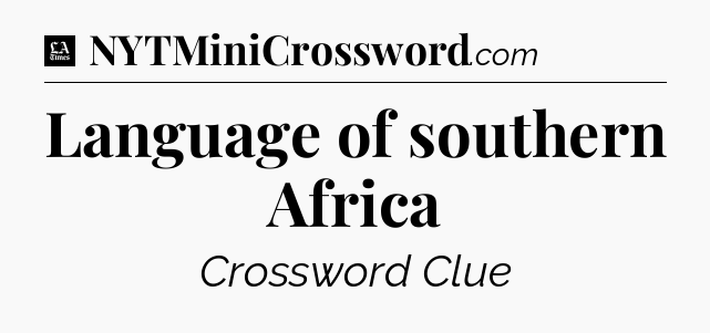 Language of southern Africa - LA Times Crossword