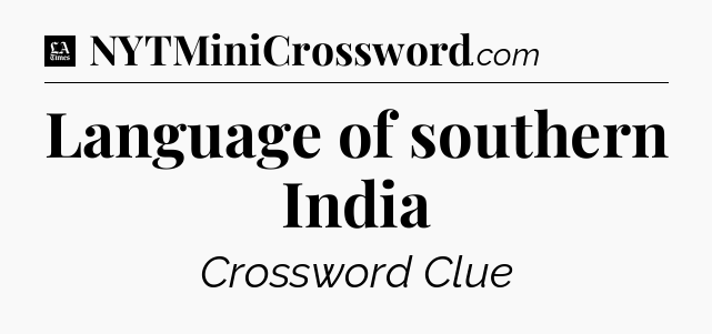 Language of southern India - LA Times Crossword