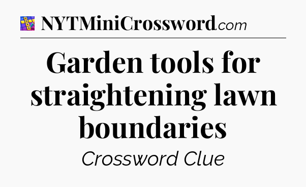Garden tools for straightening lawn boundaries Codycross