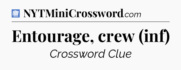 Entourage, crew (inf) Puzzle Page Crossword Clue