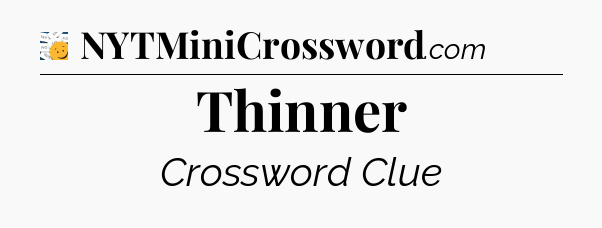 Thinner - 7 Little Words
