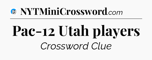 Pac-12 Utah players Crossword Clue