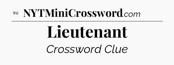 Lieutenant - WSJ Crossword