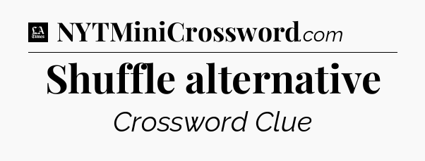 Shuffle alternative - LA Times Crossword