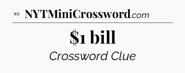 $1 bill - WSJ Crossword