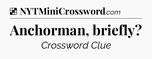 Solution: Anchorman, briefly - NYT Crossword