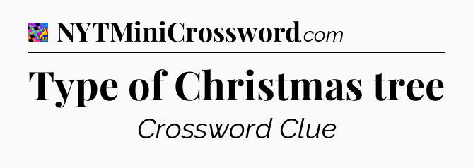 Type of Christmas tree Crossword Clue