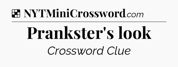 Solution: Prankster's look - NYT Crossword