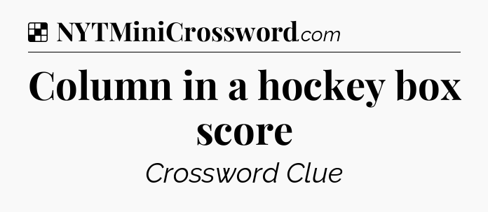Solution: Column in a hockey box score - NYT Crossword
