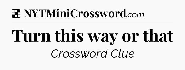 Solution: Turn this way or that - NYT Crossword
