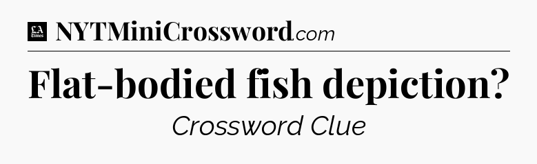 Flat-bodied fish depiction - LA Times Crossword