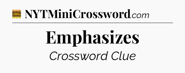 Emphasizes - Eugene Sheffer Crossword