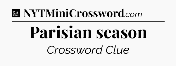 Parisian season - LA Times Crossword