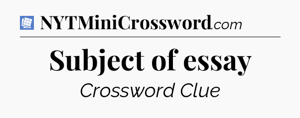 Subject of essay Puzzle Page Crossword Clue