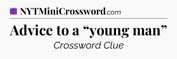 Advice to a “young man” - Thomas Joseph Crossword