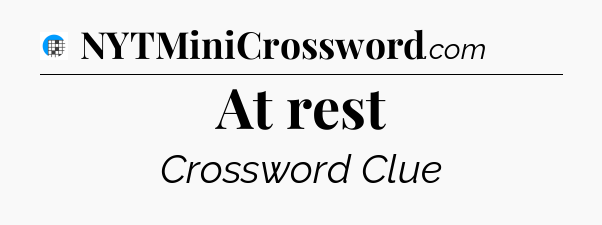 At rest Crossword Clue