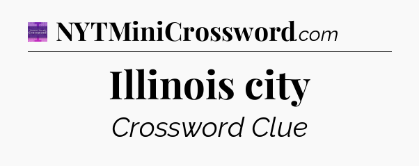 Illinois city - Thomas Joseph Crossword