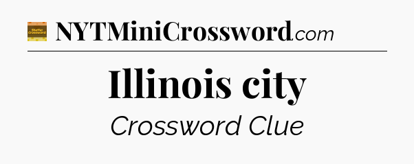 Illinois city - Eugene Sheffer Crossword