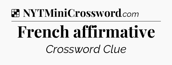 Solution: French affirmative - NYT Crossword