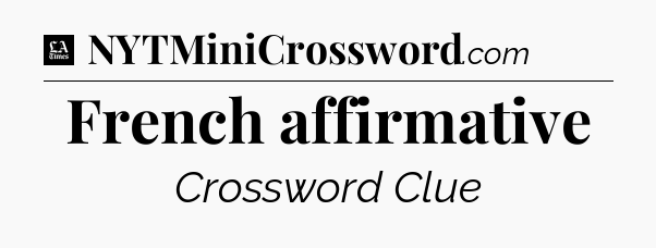 French affirmative - LA Times Crossword
