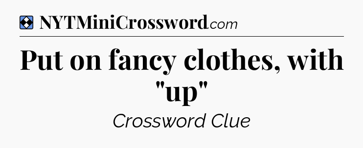 Solution: Put on fancy clothes, with 