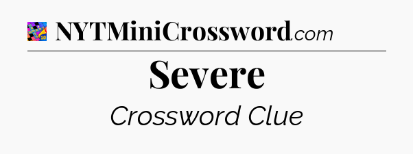 Severe Crossword Clue