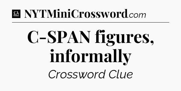 C-SPAN figures, informally - LA Times Crossword