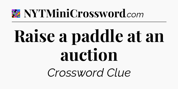 Raise a paddle at an auction Crossword Clue