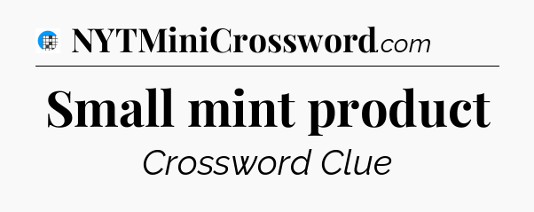 Small mint product Crossword Clue