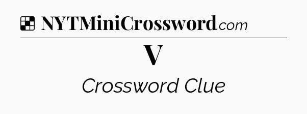 Solution: V - NYT Crossword