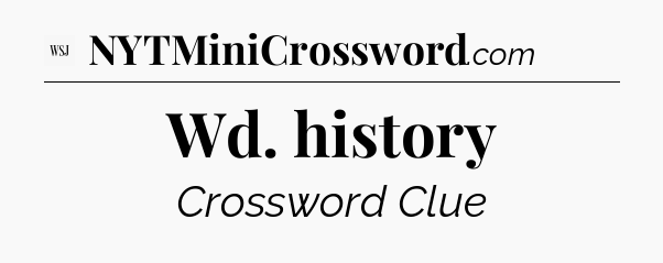 Wd. history - WSJ Crossword