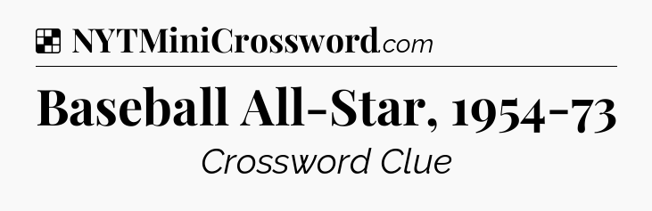 Solution: Baseball All-Star, 1954-73 - NYT Crossword