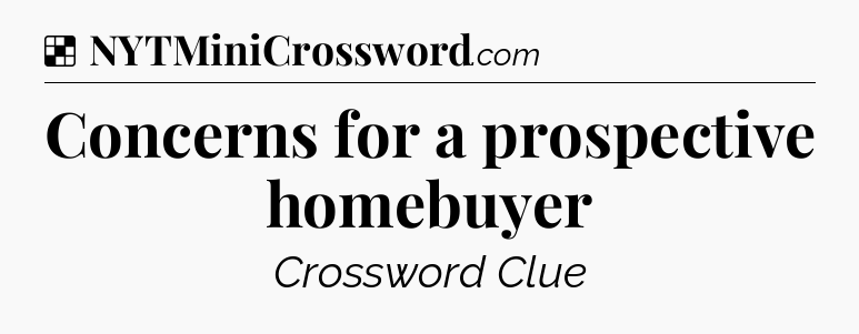 Solution: Concerns for a prospective homebuyer - NYT Crossword