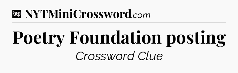 Poetry Foundation posting Crossword Clue