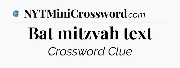 Bat mitzvah text Crossword Clue