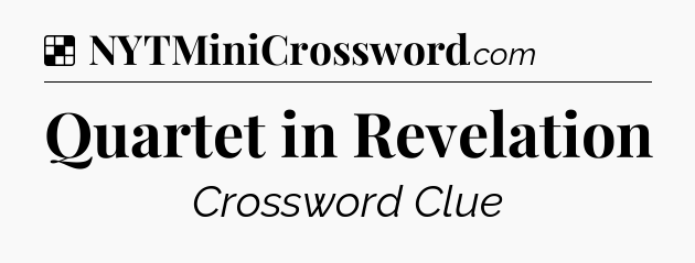 Solution: Quartet in Revelation - NYT Crossword